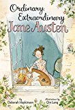 Book Ordinary, Extraordinary Jane Austen: The Story of Six Novels, Three Notebooks, a Writing Box, and One Clever Girl free