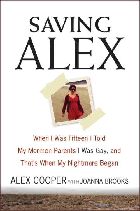 Book Saving Alex: When I Was Fifteen I Told My Mormon Parents I Was Gay, and That's When My Nightmare Began free