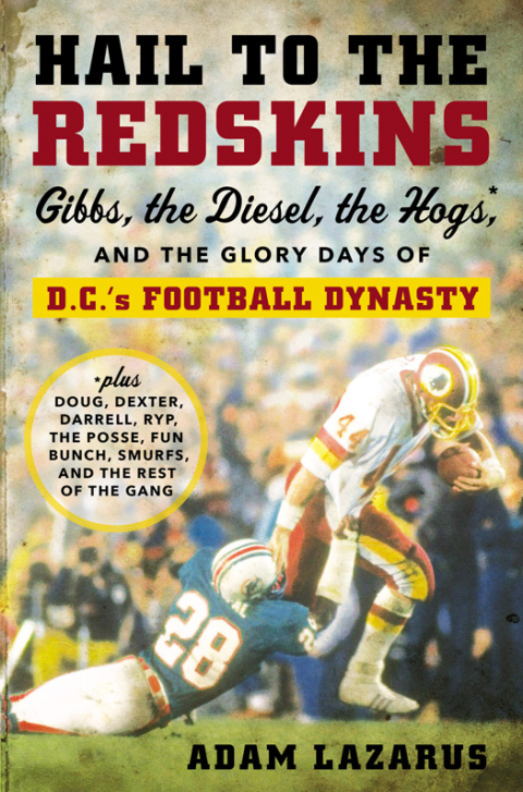 Book Hail to the Redskins: Gibbs, the Diesel, the Hogs, and the Glory Days of D.C.'s Football Dynasty free