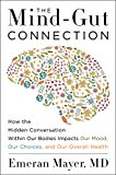 Book The Mind-Gut Connection: How the Hidden Conversation Within Our Bodies Impacts Our Mood, Our Choices, and Our Overall Health free