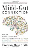 Book The Mind-Gut Connection: How the Hidden Conversation Within Our Bodies Impacts Our Mood, Our Choices, and Our Overall Health free