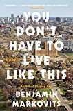 Book You Don't Have to Live Like This: A Novel free