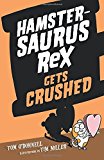 Book Hamstersaurus Rex Gets Crushed (Hamstersaurus Rex, 3) free