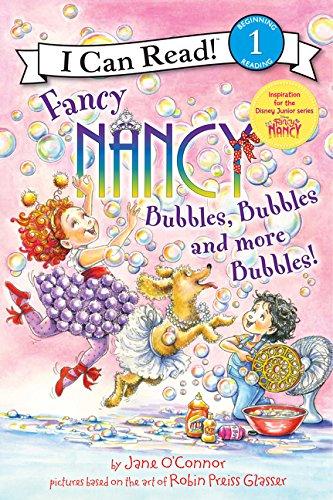 Book Fancy Nancy: Bubbles, Bubbles, and More Bubbles! (I Can Read Level 1) free