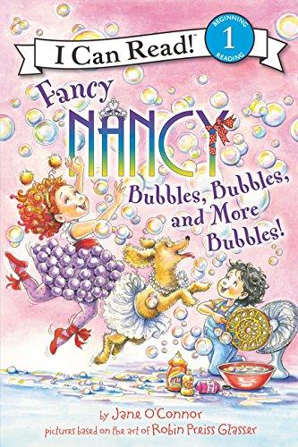 Book Fancy Nancy: Bubbles, Bubbles, and More Bubbles! (I Can Read Level 1) free