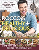 Book Rocco's Healthy & Delicious: More than 200 (Mostly) Plant-Based Recipes for Everyday Life free