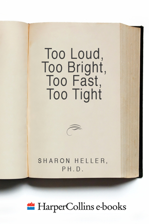 Book Too Loud, Too Bright, Too Fast, Too Tight: What to Do If You Are Sensory Defensive in an Overstimulating World free
