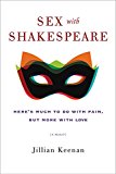 Book Sex with Shakespeare: Here's Much to Do with Pain, but More with Love free