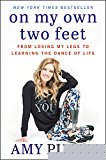 Book On My Own Two Feet: From Losing My Legs to Learning the Dance of Life free