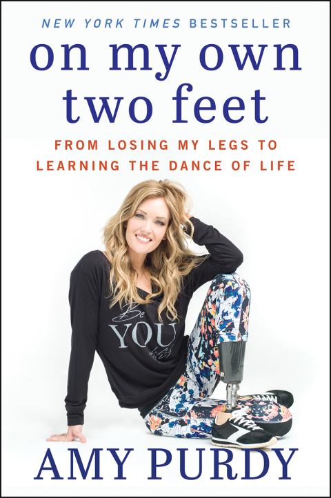 Book On My Own Two Feet: From Losing My Legs to Learning the Dance of Life free