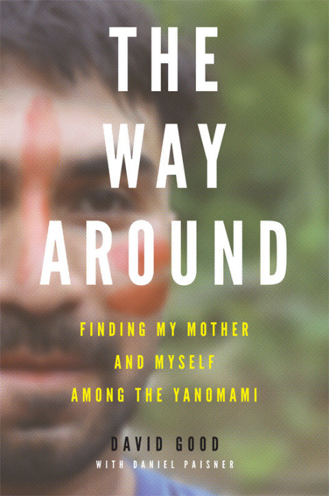 Book The Way Around: Finding My Mother and Myself Among the Yanomami free