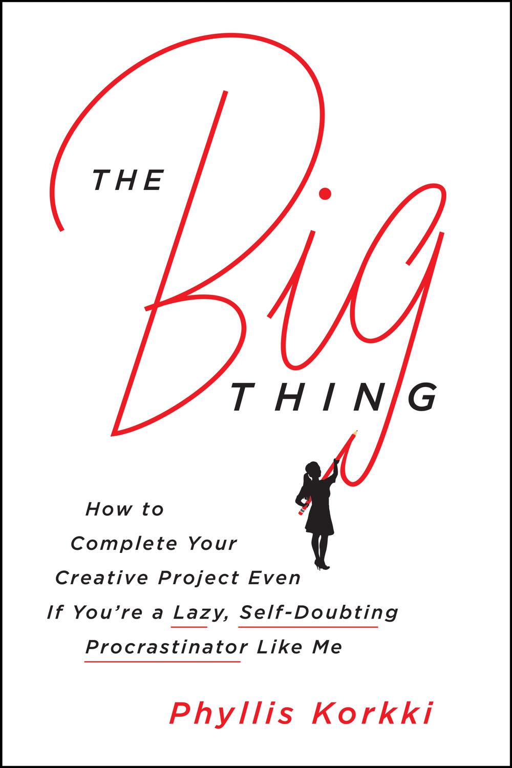 Book The Big Thing: How to Complete Your Creative Project Even if You're a Lazy, Self-Doubting Procrastinator Like Me free