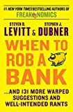 Book When to Rob a Bank: ...And 131 More Warped Suggestions and Well-Intended Rants free
