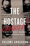 Book The Hostage's Daughter: A Story of Family, Madness, and the Middle East free