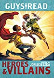 Book Guys Read: Heroes & Villains (Guys Read, 7) free