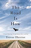 Book The Road is How: Three Days Afoot Through Nature, Eros, and Soul free