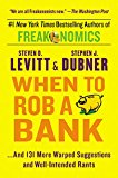 Book When to Rob a Bank: ...And 131 More Warped Suggestions and Well-Intended Rants free