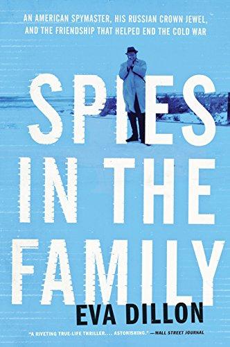 Book Spies in the Family: An American Spymaster, His Russian Crown Jewel, and the Friendship That Helped End the Cold War free