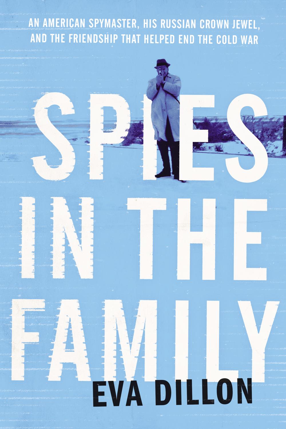 Book Spies in the Family: An American Spymaster, His Russian Crown Jewel, and the Friendship That Helped End the Cold War free