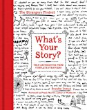 Book What's Your Story?: True Experiences from Complete Strangers (The Strangers Project) free