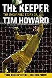 Book The Keeper: The Unguarded Story of Tim Howard Young Readers' Edition free