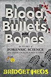 Book Blood, Bullets, and Bones: The Story of Forensic Science from Sherlock Holmes to DNA free