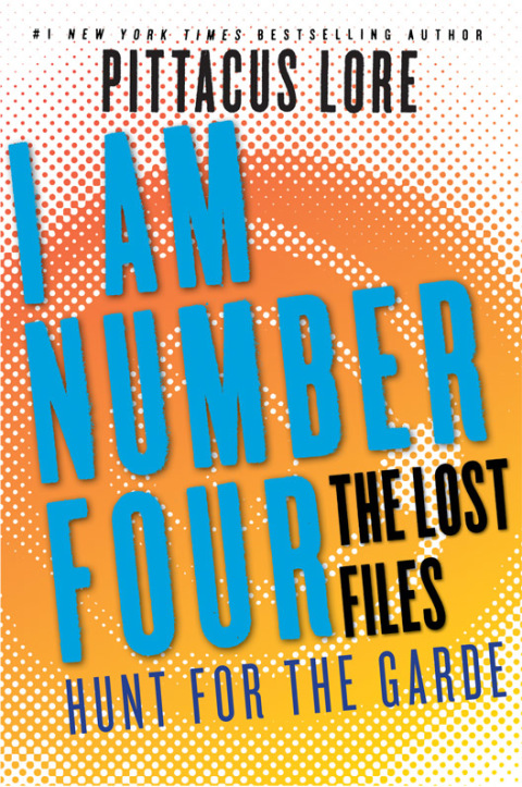 Book I Am Number Four: The Lost Files: Hunt for the Garde (Lorien Legacies: The Lost Files Book 15) free