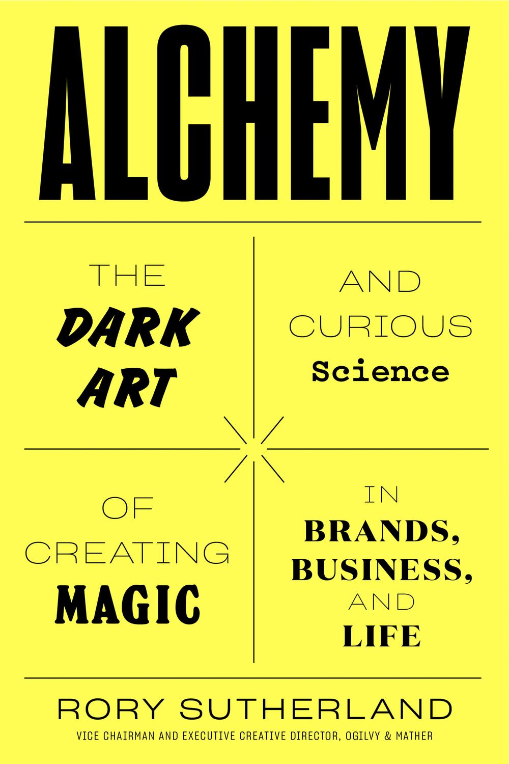 Book Alchemy: The Dark Art and Curious Science of Creating Magic in Brands, Business, and Life free