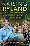 Book Raising Ryland: Our Story of Parenting a Transgender Child with No Strings Attached free