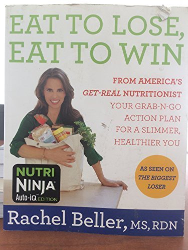 Book Eat to Lose, Eat to Win: From America's Get-real Nutritionist Your Grab-n-go Action Plan for a Slimmer, Healthier You (2013-01-01) free