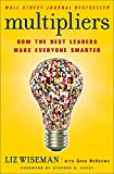 Book Multipliers: How the Best Leaders Make Everyone Smarter free