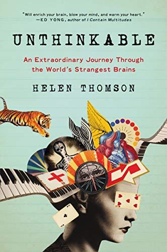 Book Unthinkable: An Extraordinary Journey Through the World's Strangest Brains free