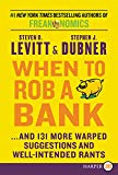 Book When to Rob a Bank: ...and 131 More Warped Suggestions and Well-Intended Rants free