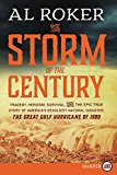 Book The Storm of the Century: Tragedy, Heroism, Survival, and the Epic True Story of America's Deadliest Natural Disaster: The Great Gulf Hurricane of 1900 free