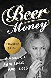 Book Beer Money: A Memoir of Privilege and Loss free