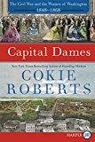 Book Capital Dames: The Civil War and the Women of Washington, 1848-1868 free