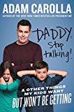 Book Daddy, Stop Talking!: And Other Things My Kids Want But Won't Be Getting free