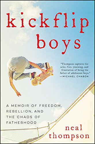Book Kickflip Boys: A Memoir of Freedom, Rebellion, and the Chaos of Fatherhood free