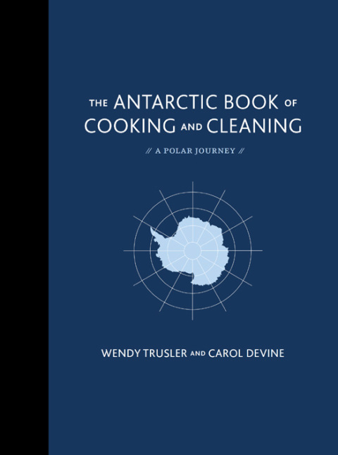 Book The Antarctic Book of Cooking and Cleaning: A Polar Journey free