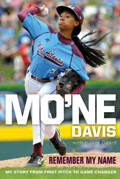 Book Mo'ne Davis: Remember My Name: My Story from First Pitch to Game Changer free