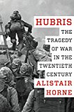 Book Hubris: The Tragedy of War in the Twentieth Century free