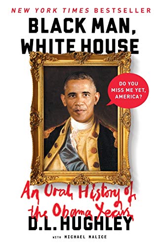 Book Black Man, White House: An Oral History of the Obama Years free