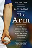 Book The Arm: Inside the Billion-Dollar Mystery of the Most Valuable Commodity in Sports free
