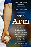 Book The Arm: Inside the Billion-Dollar Mystery of the Most Valuable Commodity in Sports free