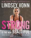 Book Strong Is the New Beautiful: Embrace Your Natural Beauty, Eat Clean, and Harness Your Power free