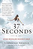 Book 37 Seconds: Dying Revealed Heaven's Help--A Mother's Journey free