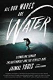 Book All Our Waves Are Water: Stumbling Toward Enlightenment and the Perfect Ride free