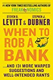 Book When to Rob a Bank: ...And 131 More Warped Suggestions and Well-Intended Rants free