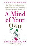 Book A Mind of Your Own: The Truth About Depression and How Women Can Heal Their Bodies to Reclaim Their Lives free