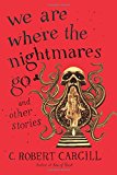 Book We Are Where the Nightmares Go and Other Stories free